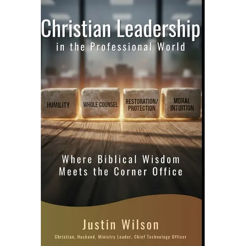 Christian Leadership in the Professional World: Where Biblical Wisdom Meets the Corner Office