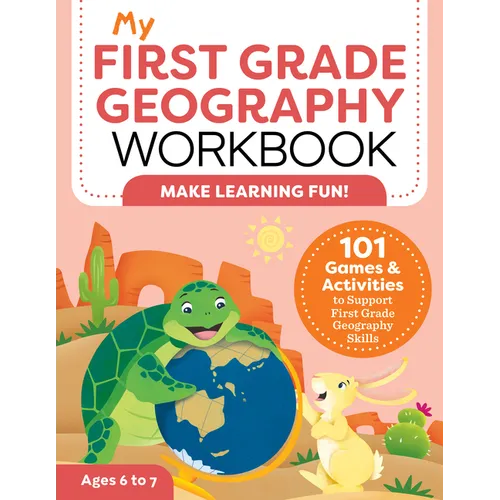 My First Grade Geography Workbook: 101 Games & Activities to Support First Grade Geography Skills