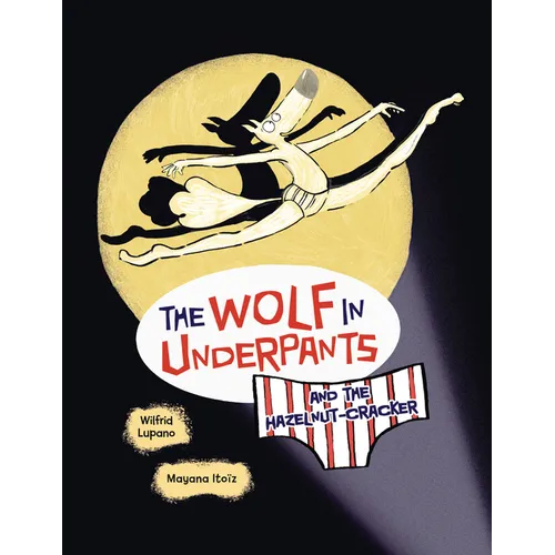 The Wolf in Underpants and the Hazelnut-Cracker