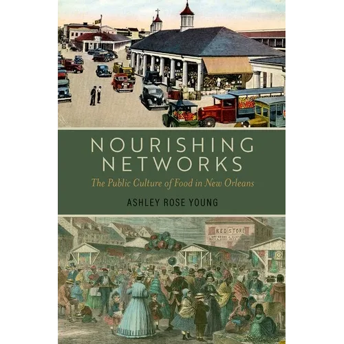 Nourishing Networks: The Public Culture of Food in New Orleans
