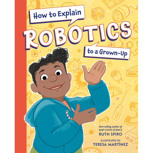 How to Explain Robotics to a Grown-Up
