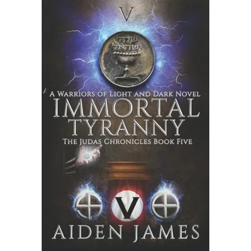 Immortal Tyranny: A Warriors of Light and Dark Novel