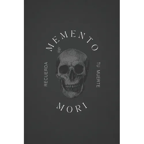 Memento Mori: Recuerda tu Muerte