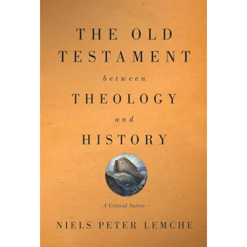 Old Testament Between Theology and History: A Critical Survey
