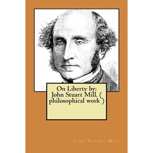 On Liberty by: John Stuart Mill. ( philosophical work )