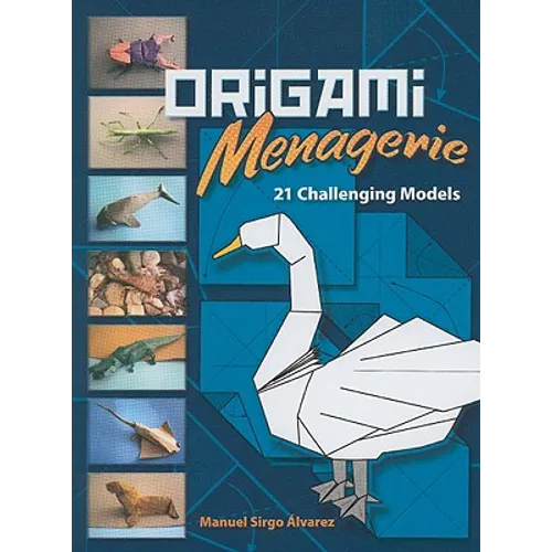 Origami Menagerie: 21 Challenging Models