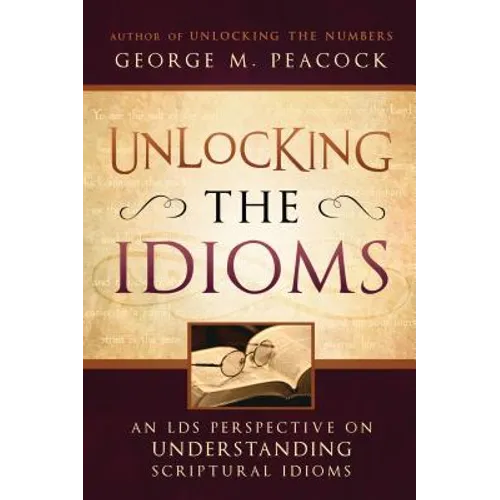 Unlocking the Idioms: An LDS Perspective on Understanding Scriptural Idioms