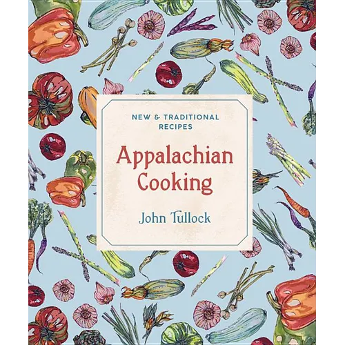 Appalachian Cooking: New & Traditional Recipes
