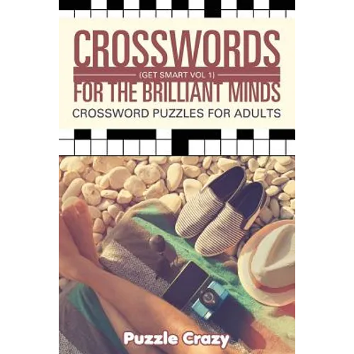 Crosswords For The Brilliant Minds (Get Smart Vol 1): Crossword Puzzles For Adults