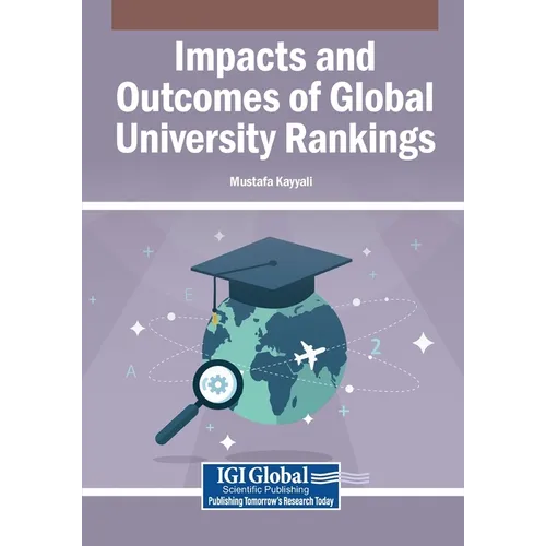 Impacts and Outcomes of Global University Rankings