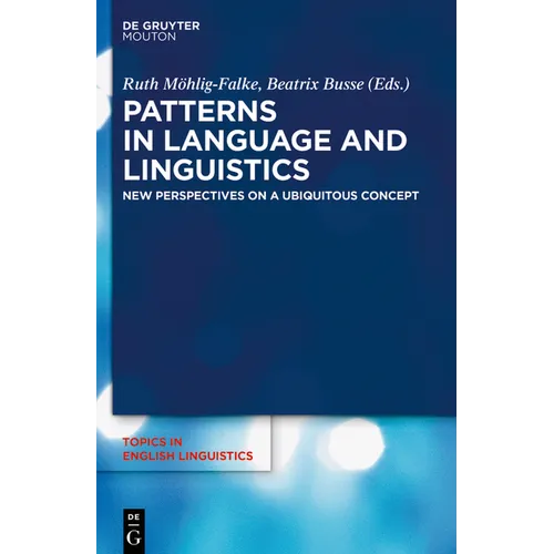 Patterns in Language and Linguistics: New Perspectives on a Ubiquitous Concept