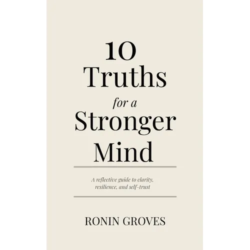 10 Truths for a Stronger Mind