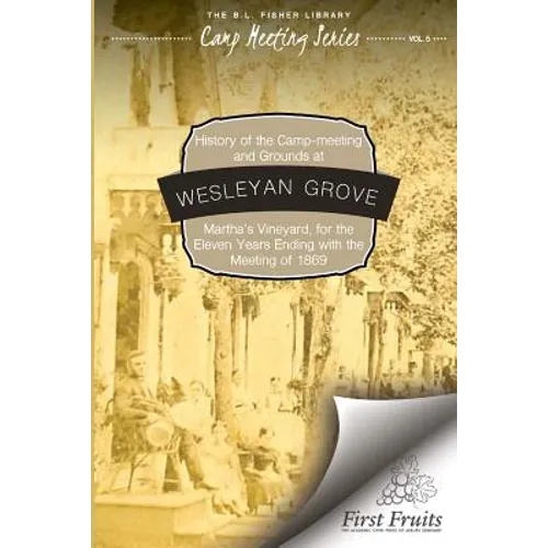 History of the Camp-Meeting and Grounds at Wesleyan Grove, Martha's Vineyard