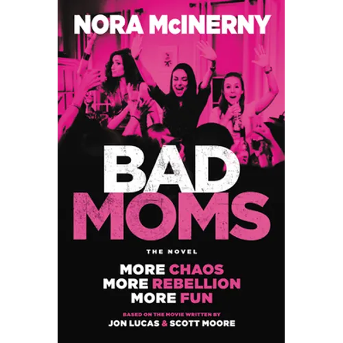 Bad Moms: The Novel