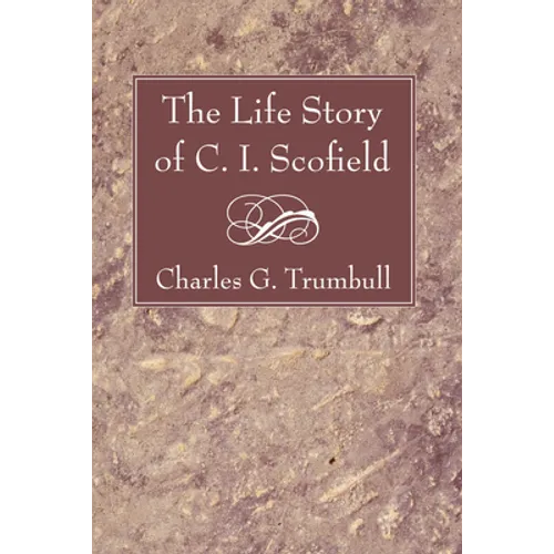 The Life Story of C. I. Scofield
