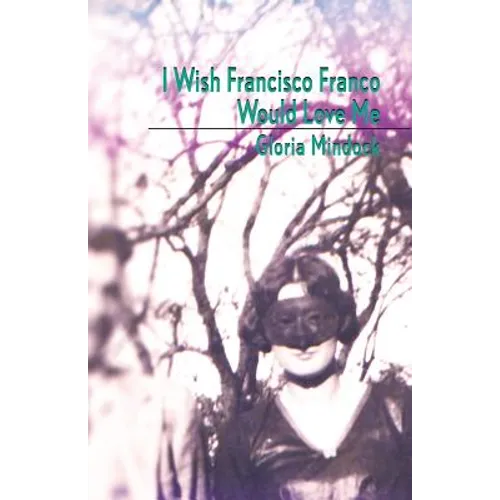 I Wish Francisco Franco Would Love Me