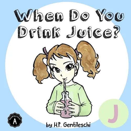 When Do You Drink Juice?: The Letter J Book