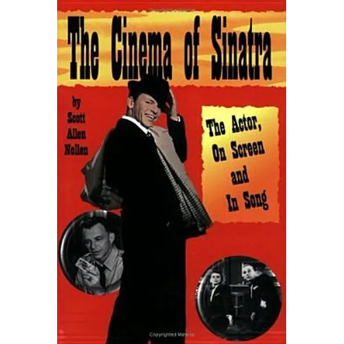 The Cinema of Sinatra: The Actor, On Screen and In Song