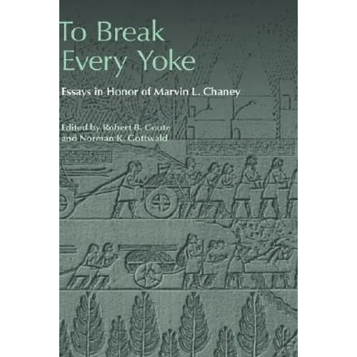 To Break Every Yoke: Essays in Honor of Marvin L. Chaney
