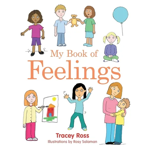 My Book of Feelings: A Book to Help Children with Attachment Difficulties, Learning or Developmental Disabilities Understand Their Emotions