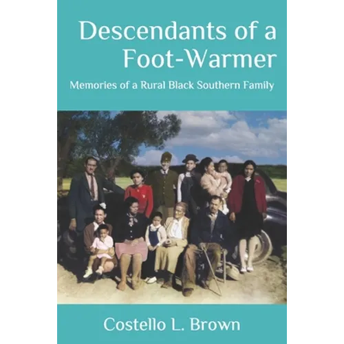 Descendants of a Foot-Warmer: Memories of a Rural Black Southern Family
