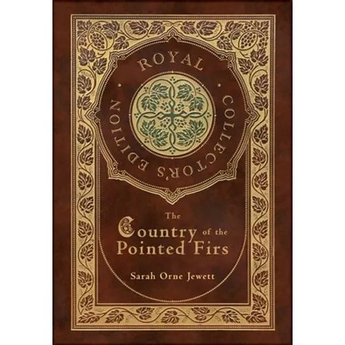 The Country of the Pointed Firs (Royal Collector's Edition) (Case Laminate Hardcover with Jacket)