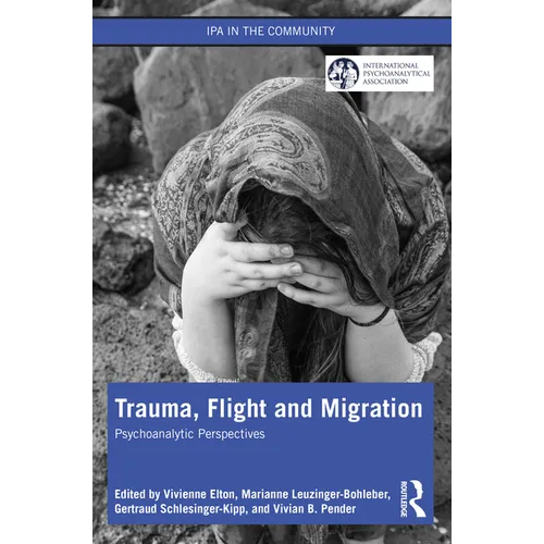 Trauma, Flight and Migration: Psychoanalytic Perspectives
