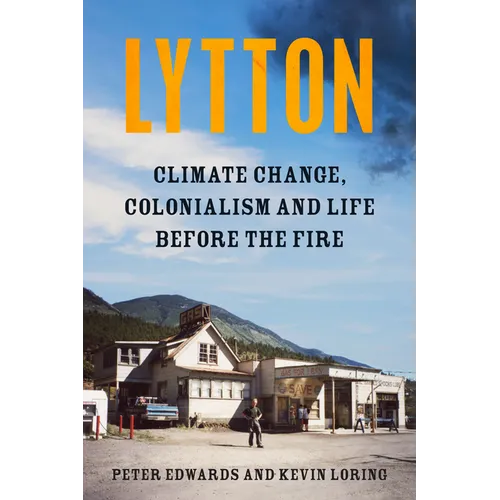 Lytton: Climate Change, Colonialism and Life Before the Fire