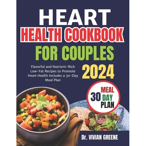 Heart health cookbook for couples(TWO): Flavorful and Nutrient-Rich Low-Fat Recipes to Promote Heart Health, Includes a 30-Day Meal Plan