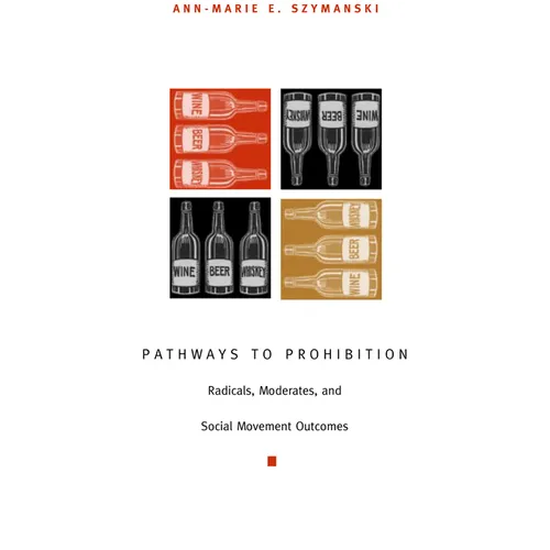 Pathways to Prohibition: Radicals, Moderates, and Social Movement Outcomes