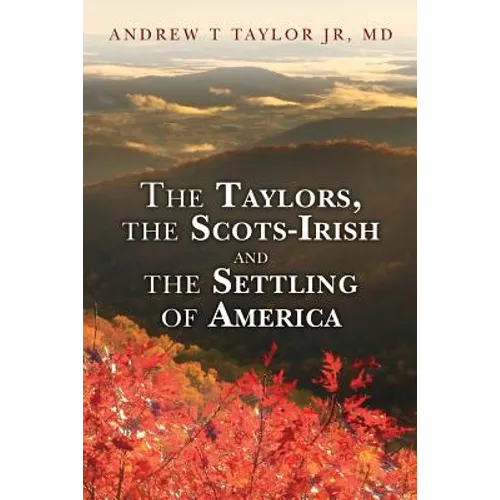 The Taylors, the Scots-Irish and the Settling of America