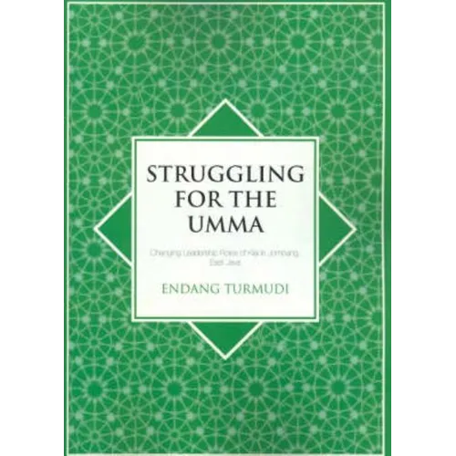 Struggling for the Umma: Changing Leadership Roles of Kiai in Jombang, East Java