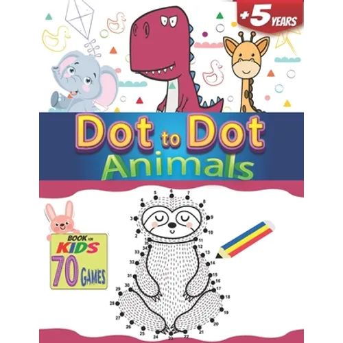 Dot to Dot Animals a Book for kids 70 Games +5 years: How to draw easy Fun connect the dots for boy and girls