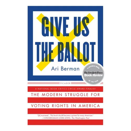 Give Us the Ballot: The Modern Struggle for Voting Rights in America