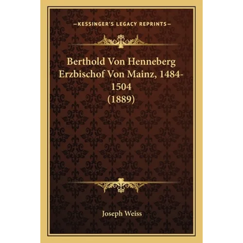 Berthold Von Henneberg Erzbischof Von Mainz, 1484-1504 (1889)