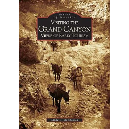 Visiting the Grand Canyon: Views of Early Tourism