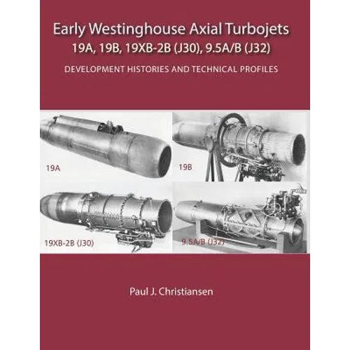 Early Westinghouse Axial Turbojets: Development Histories and Technical Profiles