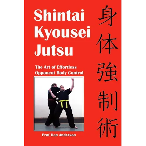 Shintai Kyousei Jutsu: The Art of Effortless Opponent Body Control