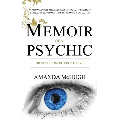 Memoir of a Psychic: Trust Your Intuition & Thrive