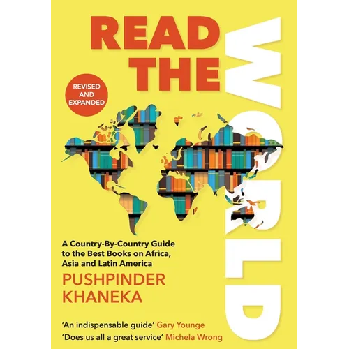 Read the World: A Country-By-Country Guide to the Best Books on Africa, Asia and Latin America