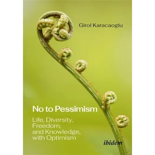 No to Pessimism: Life, Diversity, Freedom, and Knowledge, with Optimism