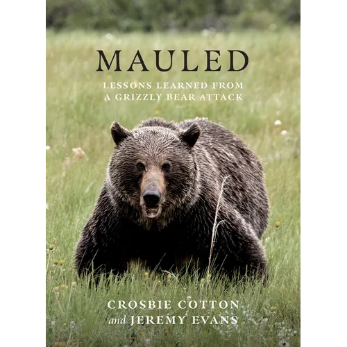 Mauled: Lessons Learned from a Grizzly Bear Attack