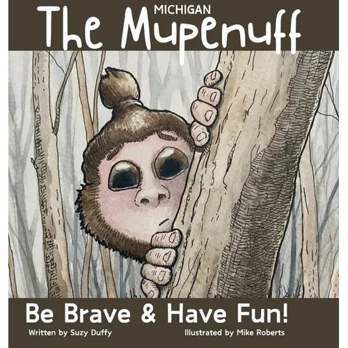 The Michigan Mupenuff: Be Brave & Have Fun! A magical adventure in the Michigan snow to boost courage and contentment in your child.