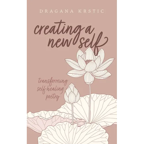 Creating a New Self: Transforming self healing poetry