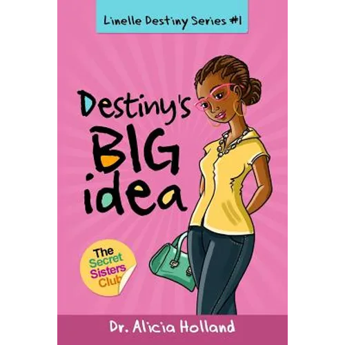 Linelle Destiny Series #1: Destiny's BIG Idea