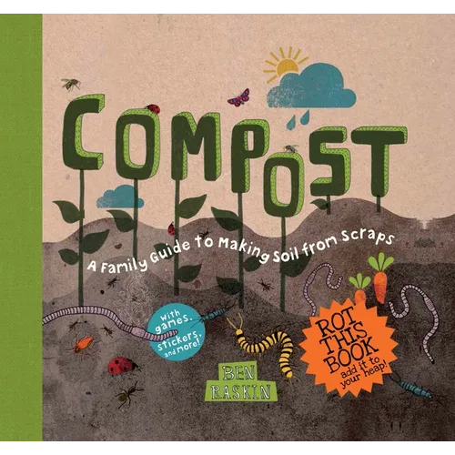 Compost: A Family Guide to Making Soil from Scraps