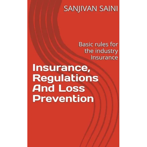 Insurance, regulations and loss prevention: Basic Rules for the industry Insurance