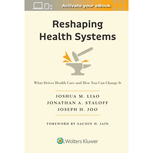 Reshaping Health Systems: What Drives Health Care and How You Can Change It