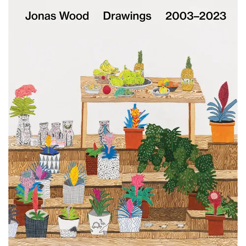Jonas Wood: Drawings: 2003-2023