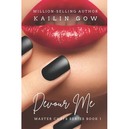 Devour Me (Master Chefs Series #1): an erotic contemporary romance about food, love, and travel